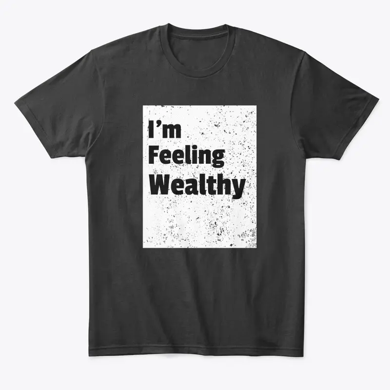 I'm Feeling Wealthy